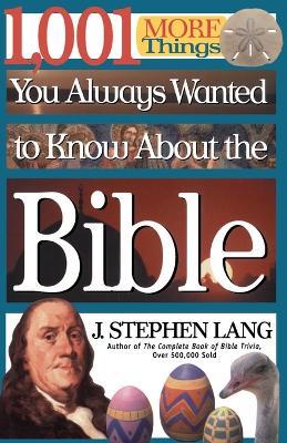 1,001 MORE Things You Always Wanted to Know About the Bible - J. Stephen Lang - cover