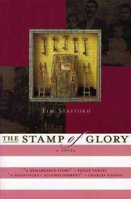 The Stamp of Glory: A Novel - Tim Stafford - cover