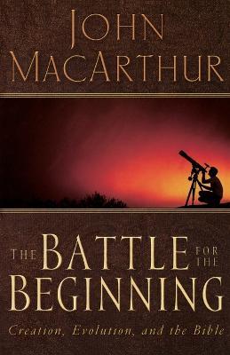 The Battle for the Beginning: The Bible on Creation and the Fall of Adam - John F. MacArthur - cover