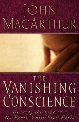 The Vanishing Conscience - John F. MacArthur - cover