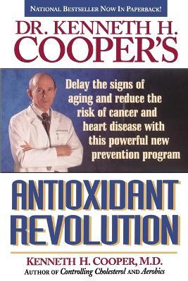 Dr. Kenneth H. Cooper's Antioxidant Revolution - Kenneth H. Cooper - cover