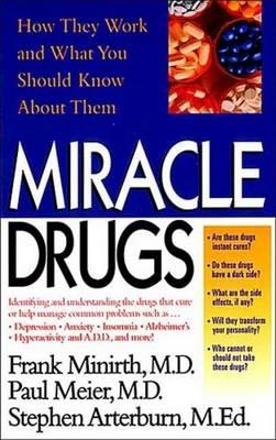 Miracle Drugs - How They Work and What You Should Know about Them - Frank B Minirth,Paul Meier,Stephen Arterburn - cover