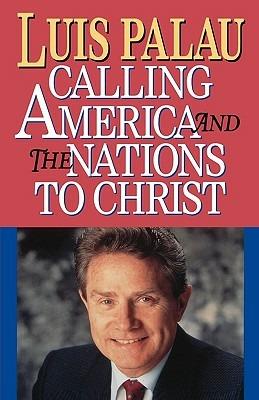 CALLING AMERICA AND THE NATIONS TO CHRIST - Luis Palau - cover