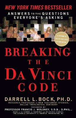 Breaking the Da Vinci Code: Answers to the Questions Everyone's Asking - Darrell L. Bock - cover