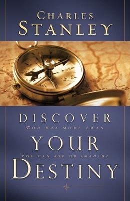 Discover Your Destiny: God Has More Than You Can Ask or Imagine - Charles F. Stanley - cover
