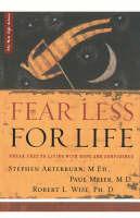 Fear Less for Life - M Ed Stephen Arterburn,M D Paul Meier,PH D Robert Wise - cover