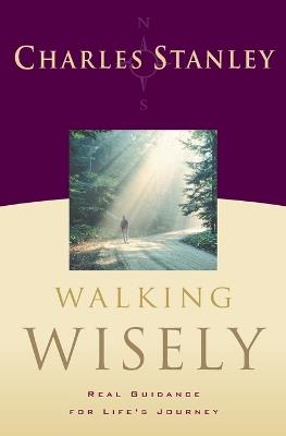 Walking Wisely: Real Life Solutions for Life's Journey - Charles F. Stanley - cover