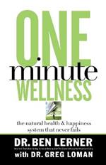 One Minute Wellness: The Natural Health and   Happiness System That Never Fails