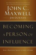 Becoming a Person of Influence: How to Positively Impact the Lives of Others