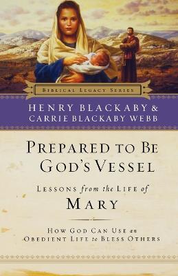 Prepared to be God's Vessel: How God Can Use an Obedient Life to Bless Others - Henry Blackaby,Carrie Blackaby Webb - cover