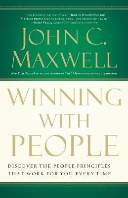 Winning with People: Discover the People Principles that Work for You Every Time - John C. Maxwell - cover