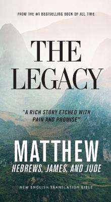 The Legacy, NET Eternity Now New Testament Series, Vol. 1: Matthew, Hebrews, James, Jude, Paperback, Comfort Print: Holy Bible - Thomas Nelson - cover