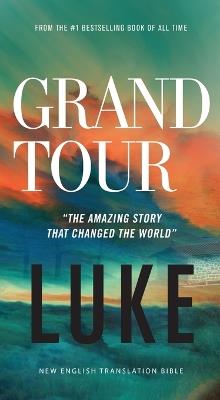 Grand Tour, NET Eternity Now New Testament Series, Vol. 3: Luke, Paperback, Comfort Print: Holy Bible - Thomas Nelson - cover