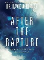 After the Rapture: An End Times Guide to Survival - David Jeremiah - cover