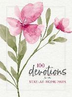 100 Devotions for the Stay-at-Home Mom - Zondervan - cover