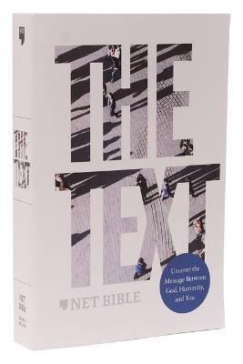 The TEXT Bible: Uncover the message between God, humanity, and you (NET, Paperback, Comfort Print) - Michael DiMarco,Hayley DiMarco - cover