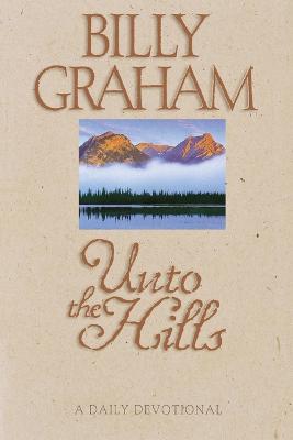 Unto the Hills: A Daily Devotional - Billy Graham - cover