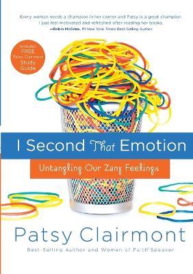 I Second That Emotion: Untangling Our Zany Feelings - Patsy Clairmont - cover