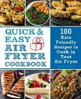 Quick and Easy Air Fryer Cookbook: 100 Keto Friendly Recipes to Cook in Your Air Fryer - Carolina Cartier - cover