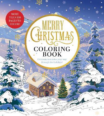 Merry Christmas Coloring Book: Celebrate and Color Your Way Through the Holidays - More than 100 pages to color! - Editors of Chartwell Books - cover