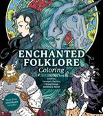 Enchanted Folklore Coloring: Goblins, Gnomes, Fairies, Changelings, Sprites & More! - More Than 100 Pages to Color