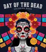 Day of the Dead Coloring Book: More than 100 Pages to Color!