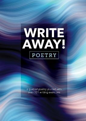 Write Away! Poetry: A Guided Poetry Journal with over 101 Writing Exercises - Editors of Chartwell Books - cover