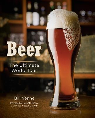 Beer: The Ultimate World Tour - Bill Yenne - cover