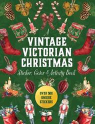 A Vintage Victorian Christmas Sticker, Color & Activity Book: Over 500 Unique Stickers