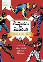 Ballparks and Baseball Sticker & Logbook: Track Your Trips to Every Major League Baseball Ballpark - Includes Over 100 Stickers