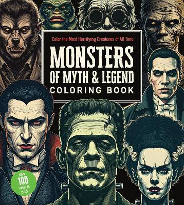 Monsters of Myth and Legend Coloring Book: Color the Most Horrifying Creatures of All Time - Over 100 Pages to Color! - Editors of Chartwell Books - cover