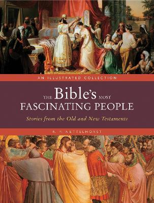 The Bible's Most Fascinating People: Stories from the Old and New Testaments - R. P. Nettelhorst - cover