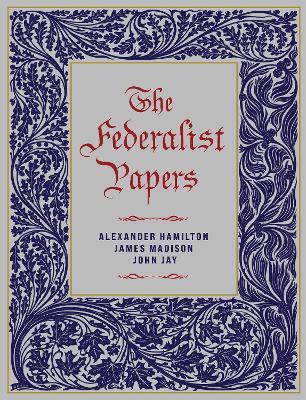 The Federalist Papers - Alexander Hamilton,John Jay,James Madison - cover