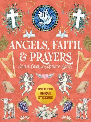 Angels, Faith & Prayers Sticker, Color & Activity Book: Over 200 Unique Stickers - Editors of Chartwell Books - cover