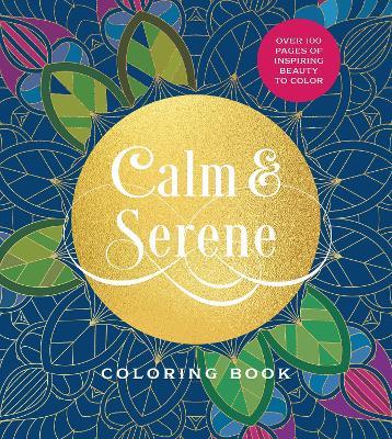 Calm & Serene Coloring Book: Over 100 Pages of Inspiring Beauty to Color - Editors of Chartwell Books - cover