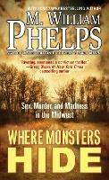 Where Monsters Hide - M. William Phelps - cover