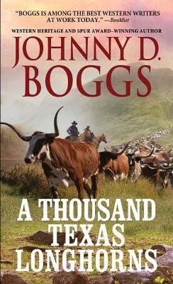 A Thousand Texas Longhorns - Johnny D. Boggs - cover