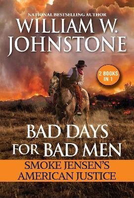 Bad Days for Bad Men: Smoke Jensen's American Justice - William W. Johnstone,J.A. Johnstone - cover