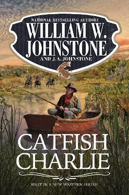 Catfish Charlie - William W. Johnstone,J.A. Johnstone - cover