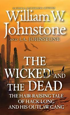 The Wicked and the Dead - William W. Johnstone,J.A. Johnstone - cover