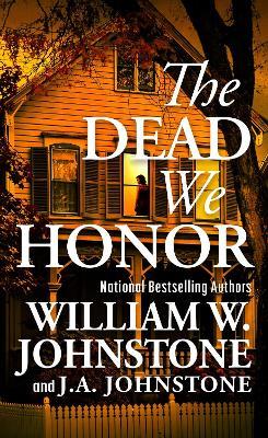 The Dead We Honor - William W. Johnstone,J.A. Johnstone - cover