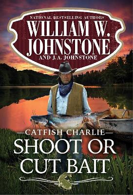 Shoot or Cut Bait - William W. Johnstone,J.A. Johnstone - cover