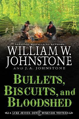 Bullets, Biscuits, and Bloodshed - William W. Johnstone,J.A. Johnstone - cover