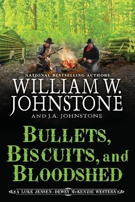 Bullets, Biscuits, and Bloodshed - William W. Johnstone,J.A. Johnstone - cover