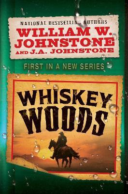 Whiskey Woods - William W. Johnstone,J.A. Johnstone - cover