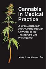 Cannabis in Medical Practice: A Legal, Historical and Pharmacological Overview of the Therapeutic Use of Marijuana