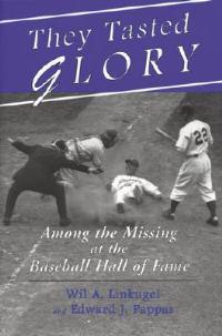 They Tasted Glory: Among the Missing at the Baseball Hall of Fame - Wil A. Linkugel,Edward J. Pappas - cover