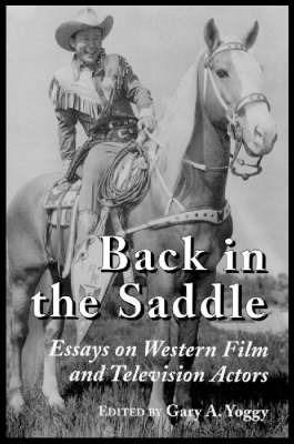 Back in the Saddle: Essays on Western Film and Television Actors - cover