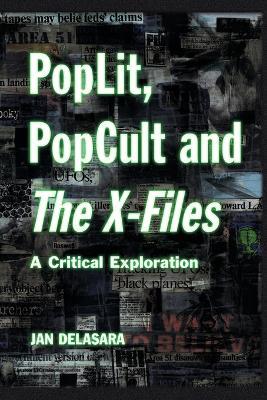 PopLit, PopCult and The X-Files: A Critical Exploration - Jan Delasara - cover