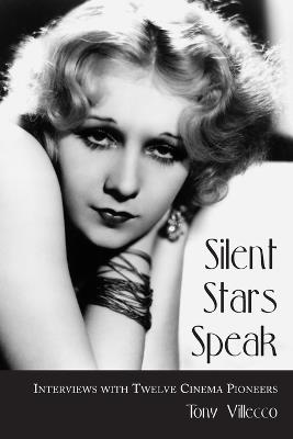 Silent Stars Speak: Interviews with Twelve Cinema Pioneers - Tony Villecco - cover